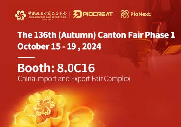 Piocreat & Pionext to Showcase Innovative Solutions at the 136th Canton Fair 2024